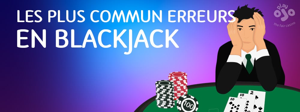 Les erreurs les plus communes au blackjack