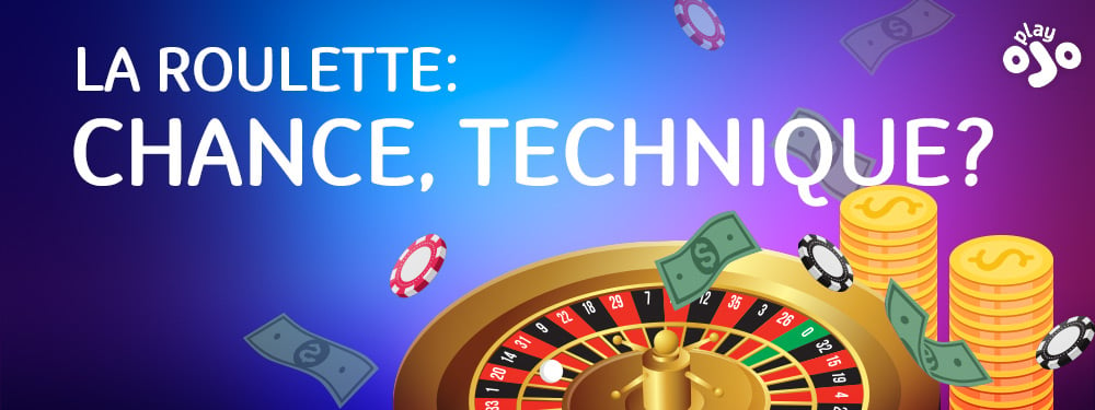 La roulette : chance ou technique ? 