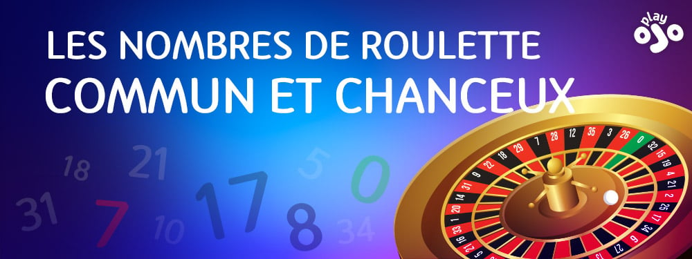 Les numéros communs et chanceux à la roulette 