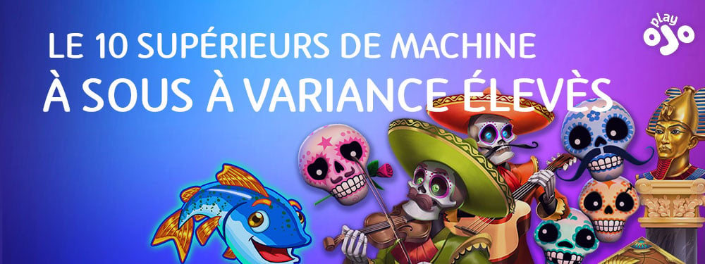 TOP 10 DES MACHINES À SOUS À HAUTE VARIANCE