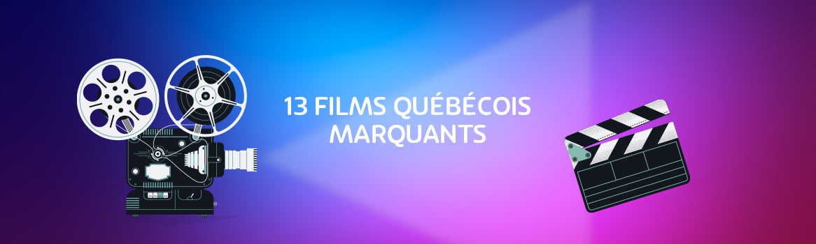 13 films québécois marquants